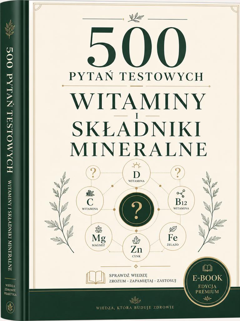 500 Pytań Testowych — Witaminy i Składniki Mineralne